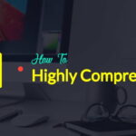 How To Highly Compress Files
