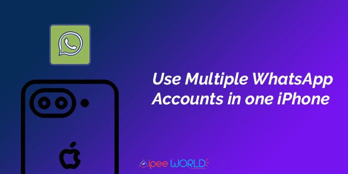 use multiple whatsapp account in one iphone