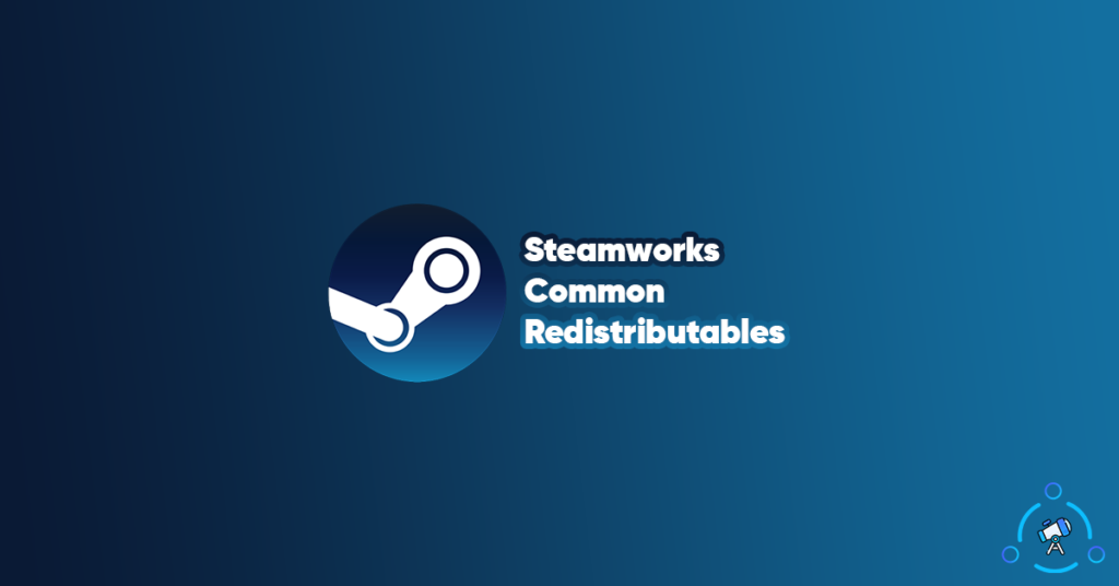 What is the Steamworks Common Redistributables