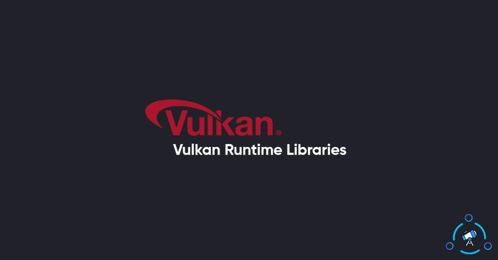 Vulkan Runtime Libraries 